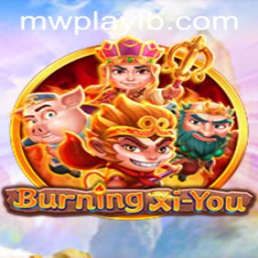 BurningXiYou: An Epic Adventure in the World of MWPlay