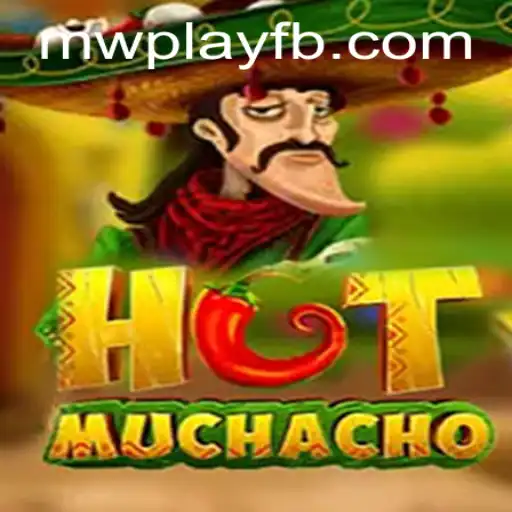 HotMuchacho: The Thrilling World of MWPlay's Latest Game