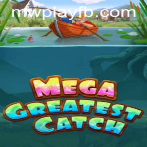 MegaGreatestCatch: Dive into the Ultimate Fishing Adventure with MWPlay