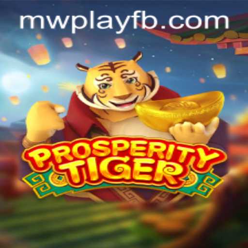 Exploring the Exciting World of ProsperityTiger: A New Gaming Experience by MWPlay